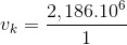 v_{k}=\frac{2,186.10^{6}}{1}