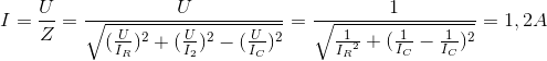 I=\frac{U}{Z}=\frac{U}{\sqrt{(\frac{U}{I_{R}})^{2}+(\frac{U}{I_{2}})^{2}-(\frac{U}{I_{C}})^{2}}}=\frac{1}{\sqrt{\frac{1}e_I_{R^{2}}+(\frac{1}{I_{C}}-\frac{1}{I_{C}})^{2}}}=1,2A