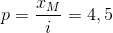 p=\frac{x_{M}}{i}=4,5