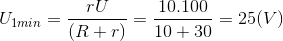 U_{1min}=\frac{rU}{(R+r)}=\frac{10.100}{10+30}=25(V)