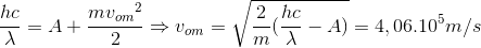 \frac{hc}{\lambda }=A+\frac{m{v_{om}}^{2}}{2}\Rightarrow v_{om}=\sqrt{\frac{2}{m}(\frac{hc}{\lambda }-A)}=4,06.10^{5}m/s