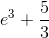 e^{3}+\frac{5}{3}