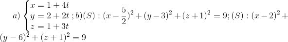 a)\left\{\begin{matrix} x= 1+4t & & \\ y = 2+2t & & \\ z=1+3t & & \end{matrix}\right.; b)(S):(x-\frac{5}{2})^{2}+(y-3)^{2}+(z+1)^{2}=9; (S):(x-2)^{2}+(y-6)^{2}+(z+1)^{2}= 9