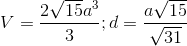 V=\frac{2\sqrt{15}a^{3}}{3}; d= \frac{a\sqrt{15}}{\sqrt{31}}