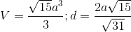 V=\frac{\sqrt{15}a^{3}}{3}; d= \frac{2a\sqrt{15}}{\sqrt{31}}