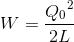 W=\frace_Q_{0^{2}}{2L}