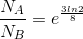 \frac{N_{A}}{N_{B}}=e^{\frac{3ln2}{8}}