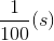 \frac{1}{100}(s)
