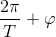 \frac{2\pi }{T}+\varphi