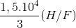 \frac{1,5.10^{4}}{3}(H/F)