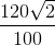 \frac{120\sqrt{2}}{100}