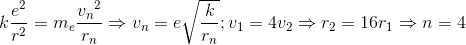 k\frac{e^{2}}{r^{2}}=m_{e}\frace_v_{n^{2}}{r_{n}}\Rightarrow v_{n}=e\sqrt{\frac{k}{r_{n}}};v_{1}=4v_{2}\Rightarrow r_{2}=16r_{1}\Rightarrow n=4