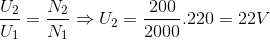 \frac{U_{2}}{U_{1}}=\frac{N_{2}}{N_{1}}\Rightarrow U_{2}=\frac{200}{2000}.220=22V