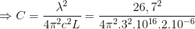\Rightarrow C=\frac{\lambda ^{2}}{4\pi ^{2}c^{2}L}=\frac{26,7^{2}}{4\pi ^{2}.3^{2}.10^{16}.2.10^{-6}}