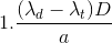 1.\frac{(\lambda _{d}-\lambda _{t})D}{a}