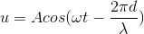 u=Acos(\omega t-\frac{2\pi d}{\lambda })