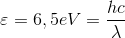 \varepsilon =6,5eV=\frac{hc}{\lambda }