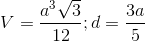 V=\frac{a^{3}\sqrt{3}}{12};d=\frac{3a}{5}