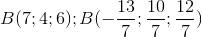 B(7;4;6);B(-\frac{13}{7};\frac{10}{7};\frac{12}{7})