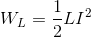 W_{L}=\frac{1}{2}LI^{2}