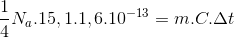 \frac{1}{4}N_{a}.15,1.1,6.10^{-13}=m.C.\Delta t