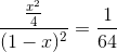 \frac{\frac{x^{2}}{4}}{(1-x)^{2}}=\frac{1}{64}
