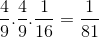 \frac{4}{9}.\frac{4}{9}.\frac{1}{16}=\frac{1}{81}