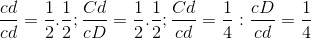 \frac{cd}{cd}=\frac{1}{2}.\frac{1}{2};\frac{Cd}{cD}=\frac{1}{2}.\frac{1}{2};\frac{Cd}{cd}=\frac{1}{4}:\frac{cD}{cd}=\frac{1}{4}