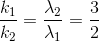 \frac{k_{1}}{k_{2}}=\frac{\lambda _{2}}{\lambda _{1}}=\frac{3}{2}