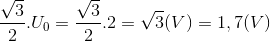 \frac{\sqrt{3}}{2}.U_{0}=\frac{\sqrt{3}}{2}.2=\sqrt{3}(V)=1,7(V)