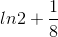 ln2+ \frac{1}{8}