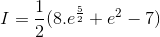 I=\frac{1}{2}(8.e^{\frac{5}{2}}+e^{2}-7)