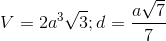 V=2a^{3}\sqrt{3};d=\frac{a\sqrt{7}}{7}
