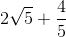 2\sqrt{5}+\frac{4}{5}