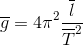 \overline{g} =4\pi ^{2}\frac{\overline{l}}{\overline{T}^{2}}