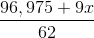 \frac{96,975+9x}{62}