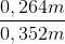 \frac{0,264m}{0,352m}