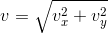 v=\sqrt{v_{x}^{2}+v_{y}^{2}}