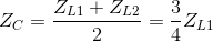 Z_{C}=\frac{Z_{L1}+Z_{L2}}{2}=\frac{3}{4}Z_{L1}
