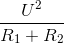 \frac{U^{2}}{R_{1}+R_{2}}