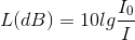 L(dB)= 10lg\frac{I_{0}}{I}
