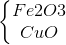 \left\{\begin{matrix} Fe2O3\\ CuO \end{matrix}\right.