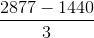\frac{2877-1440}{3}