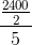 \frac{\frac{2400}{2}}{5}