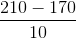 \frac{210-170}{10}