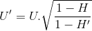 U'=U.\sqrt{\frac{1-H}{1-H'}}