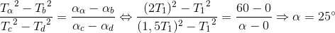 \frace_T_{\alpha ^{2}-{T_{b }}^{2}}e_T_{c ^{2}-{T_{d }}^{2}}=\frac{\alpha _{\alpha }-\alpha _{b}}{\alpha _{c}-\alpha _{d}}\Leftrightarrow \frac{(2T_{1})^{2}-{T_{1}}^{2}}{(1,5T_{1})^{2}-{T_{1}}^{2}}=\frac{60-0}{\alpha -0}\Rightarrow \alpha =25^{\circ}
