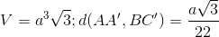 V=a^{3}\sqrt{3} ; d(AA',BC')=\frac{a\sqrt{3}}{22}