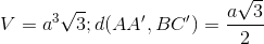 V=a^{3}\sqrt{3} ; d(AA',BC')=\frac{a\sqrt{3}}{2}