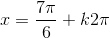 x=\frac{7\pi }{6}+k2\pi